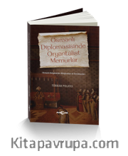 Osmanlı Diplomasisinde Oryantalist Memurlar