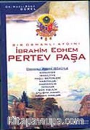 Bir Osmanlı Aydını / İbrahim Edhem Pertev Paşa