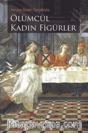 Avrupa Resim Sanatında Ölümcül Kadın Figürleri