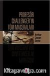 Profesör Challengerın Tüm Maceraları 