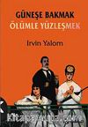 Güneşe Bakmak Ölümle Yüzleşmek