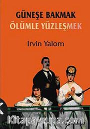 Güneşe Bakmak Ölümle Yüzleşmek
