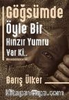 Göğsümde Öyle Bir Hınzır Yumru Var Ki
