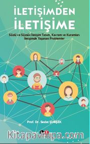 İletişimden İletişime <br /> Sözlü ve Sözsüz İletişim Tanım, Kavram ve Kuramları  İletişimde Yaşanan Problemler 