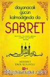 Dayanacak Gücün Kalmadığında da Sabret