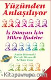 Yüzünden Anlaşılıyor & İş Dünyası için Mikro İfadeler