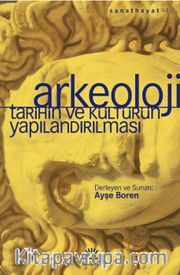 Arkeoloji <br /> Tarihin ve Kültürün Yapılandırılması