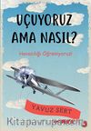 Uçuyoruz Ama Nasıl? & Havacılığı Öğreniyoruz!