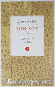 Son Söz / Gerçek Tıp Dersleri Cilt 1