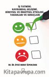 İş Tatmini: Kavramsal Gelişimi  Bireysel ve Örgütsel Etkileri, Yararları ve Sonuçları