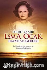 Berdel Yazarı Esma Ocak Hayatı ve Eserleri <br /> Bir Diyarbakır Hanımağasının Yaşanmış Öyküsüdür