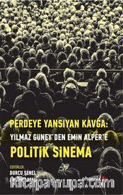 Perdeye Yansıyan: Kavga Yılmaz Güney’den Alper’e  Politik Sinema