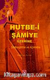 Hutbe-i Şamiye Üzerine Sadeleştirme ve Açıklama