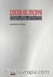 Çocuk ve Medya <br /> Popüler Çocuk Dergilerinde Egemen Söylemlerin Kuruluşu