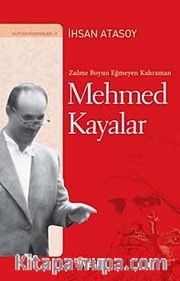 Zulme Boyun Eğmeyen Kahraman Mehmed Kayalar