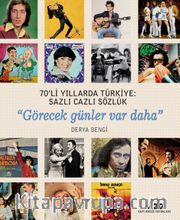 70’li Yıllarda Türkiye: Sazlı Cazlı Sözlük <br /> Görecek Günler Var Daha