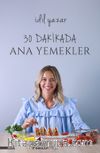 30 Dakikada Ana Yemekler 