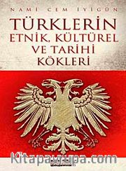 Türklerin Etnik, Kültürel ve Tarihi Kökleri