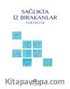 Sağlıkta İz Bırakanlar & Portreler