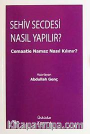Sehiv Secdesi Nasıl Yapılır? / Cemaatle Namaz Nasıl Kılınır?