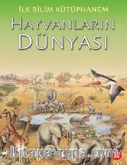 Hayvanların Dünyası / İlk Bilim Kütüphanem