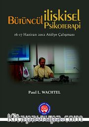 Bütüncül İlişkisel Psikoterapi <br /> 16-17 Haziran 2012 Atölye Çalışması