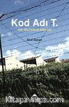 Kod Adı T. & Bir Yolcunun Anıları