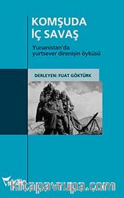 Komşuda İç Savaş <br /> Yunanistan'da Yurtsever Direnişin Öyküsü