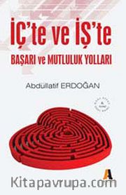 İç'te ve İş'te Başarı ve Mutluluk Yolları