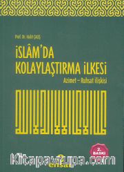 İslam'da Kolaylaştırma İlkesi Azimet Ruhsat İlişkisi <br /> Azimet-Ruhsat İlişkisi