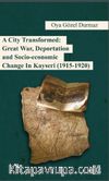 A City Transformed: Great War, Deportation and Socio-Economic Change in Kayseri (1915-1920)