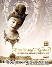 Dunhuang'ın Renkleri <br /> İpek Yolu'na Açılan Büyülü Kapı
