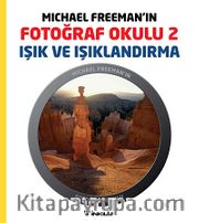Michael Freeman'ın Fotoğraf Okulu 2 <br /> Işık ve Işıklandırma