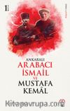 Ankaralı Arabacı İsmail ve  Mustafa Kemal 