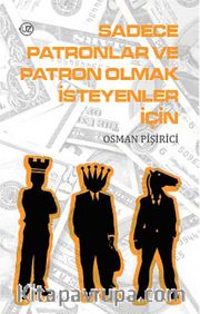 Sadece Patronlar ve Patron Olmak İsteyenler İçin
