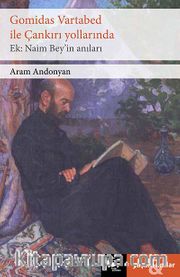 Gomidas Vartabed ile Çankırı Yollarında <br /> Ek: Naim Bey'in Anıları