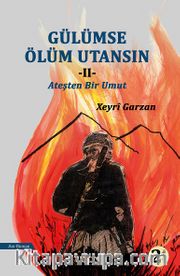 Gülümse Ölüm Utansın 2 <br /> Ateşten Bir Umut