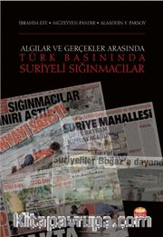Algılar ve Gerçekler Arasında Türk Basınında Suriyeli Sığınmacılar