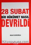 28 Şubat Bir Hükümet Nasıl Devrildi