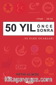 1968-2018 50 Yıl Önce Sonra  …Ve Ülkü Ocakları 