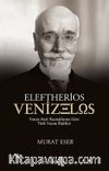 Eleftherios Venizelos & Yunan Arşiv Kaynaklarına Göre Türk-Yunan İlişkileri