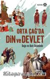 Orta Çağ’da Din ve Devlet & Doğu ve Batı Ekseninde