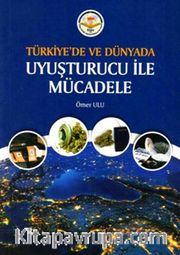 Türkiye'de ve Dünyada Uyuşturucu ile Mücadele