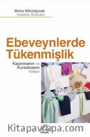 Ebeveynlerde Tükenmişlik <br /> Kaçınmanın ve Kurtulmanın Yolları