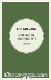 Gerçekçi Ol, İmkansızı İste