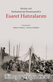 Sarıkamış’tan Krasnoyarsk’a Esaret Hatıralarım