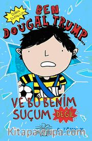 Ben Dougal Trump ve Bu Benim Suçum Değil