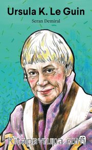 Ursula K. Le Guin: Başka Hayatlar Yaşamak