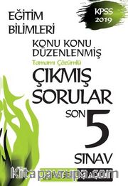 2019 KPSS Eğitim Bilimleri Konu Konu Düzenlenmiş Tamamı Çözümlü Çıkmış Sorular Son 5 Sınav