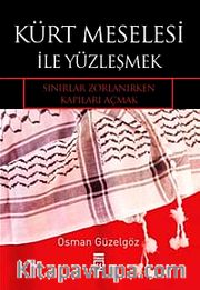 Kürt Meselesi İle Yüzleşmek <br /> Sınırlar Zorlanırken Kapıları Açmak
